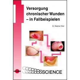 Versorgung chronischer Wunden - in Fallbeispielen