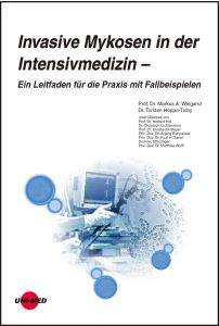 Invasive Mykosen in der Intensivmedizin – Ein Leitfaden für die Praxis mit Fallbeispielen