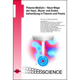 Plasma-Medizin - Neue Wege der Haut-, Wund- und Krebsbehandlung in Theorie und Praxis
